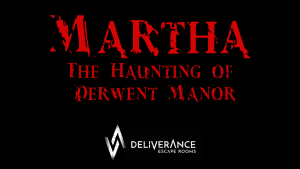 Martha - The Haunting of Derwent Manor at Deliverance Escape Rooms